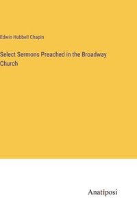 bokomslag Select Sermons Preached in the Broadway Church