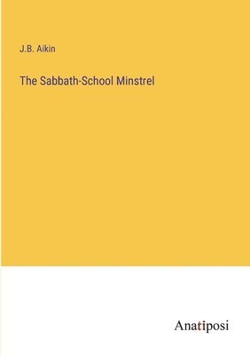 bokomslag The Sabbath-School Minstrel