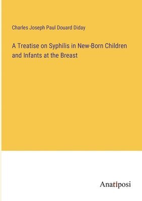 bokomslag A Treatise on Syphilis in New-Born Children and Infants at the Breast