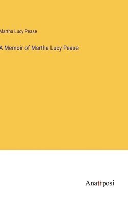 bokomslag Memoir of Martha Lucy Pease