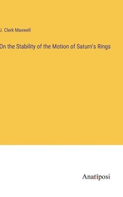 On the Stability of the Motion of Saturn's Rings 1