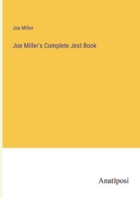 Joe Miller's Complete Jest Book
