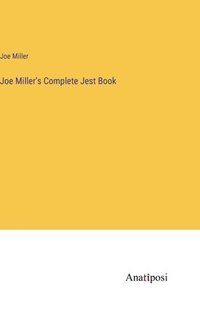 bokomslag Joe Miller's Complete Jest Book