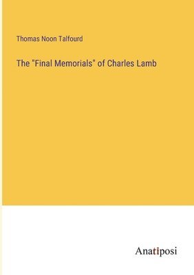 bokomslag The &quot;Final Memorials&quot; of Charles Lamb