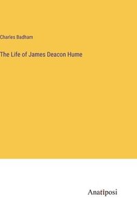 bokomslag The Life of James Deacon Hume