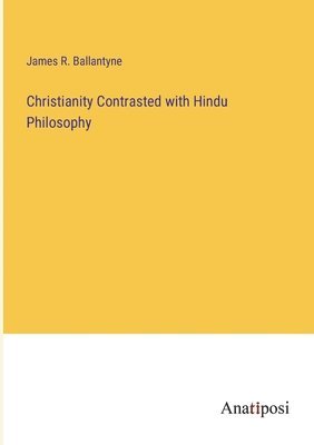 Christianity Contrasted with Hindu Philosophy 1