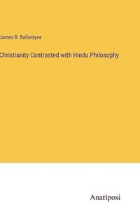 bokomslag Christianity Contrasted with Hindu Philosophy