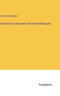 Christianity Contrasted with Hindu Philosophy