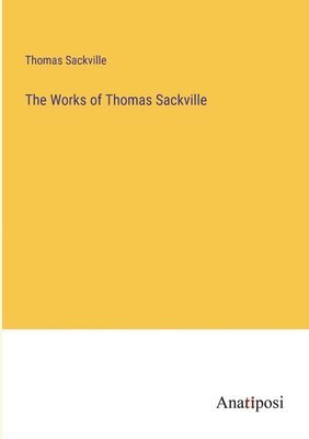 bokomslag The Works of Thomas Sackville