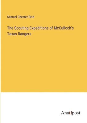 bokomslag The Scouting Expeditions of McCulloch's Texas Rangers