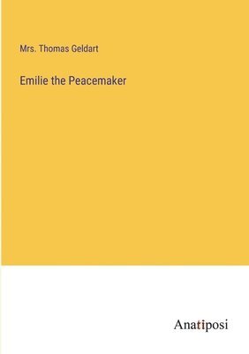 bokomslag Emilie the Peacemaker