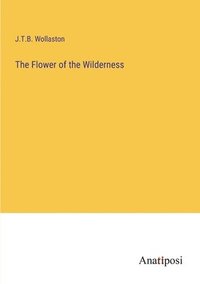 bokomslag The Flower of the Wilderness