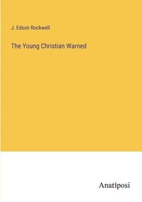 bokomslag The Young Christian Warned