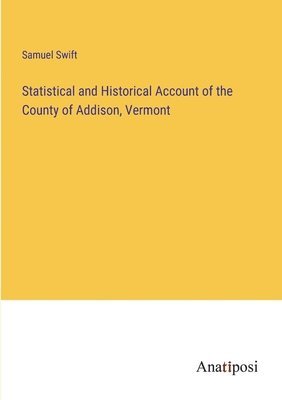 Statistical and Historical Account of the County of Addison, Vermont