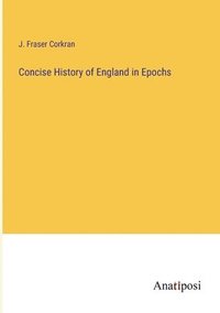 bokomslag Concise History of England in Epochs