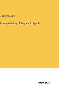 bokomslag Concise History of England in Epochs
