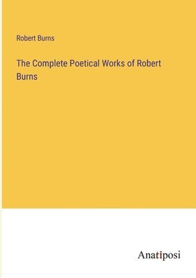 bokomslag Complete Poetical Works of Robert Burns