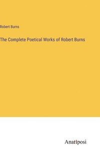bokomslag The Complete Poetical Works of Robert Burns