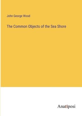 The Common Objects of the Sea Shore 1