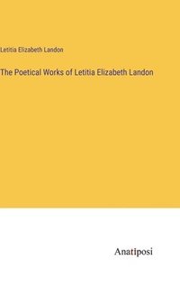 bokomslag The Poetical Works of Letitia Elizabeth Landon