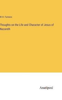 bokomslag Thoughts on the Life and Character of Jesus of Nazareth