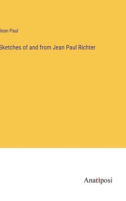 Sketches of and from Jean Paul Richter 1