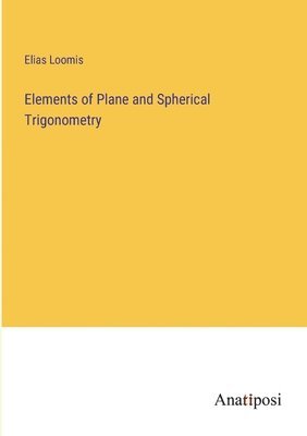 bokomslag Elements of Plane and Spherical Trigonometry