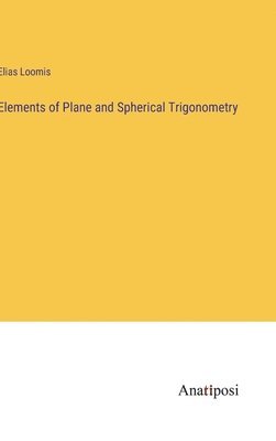 bokomslag Elements of Plane and Spherical Trigonometry