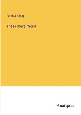 The Primeval World 1