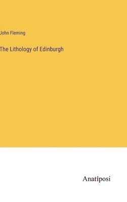John Fleming - Lithology of Edinburgh, Inbunden