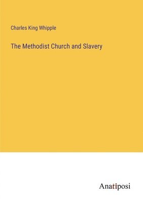 The Methodist Church and Slavery 1