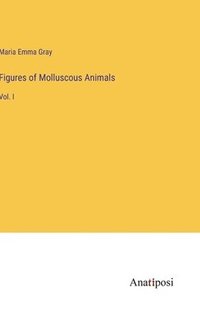 bokomslag Figures of Molluscous Animals