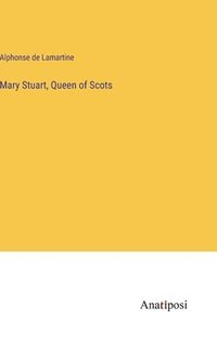 bokomslag Mary Stuart, Queen of Scots