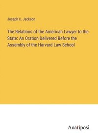 bokomslag Relations of the American Lawyer to the State