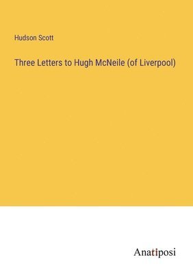 bokomslag Three Letters to Hugh McNeile (of Liverpool)