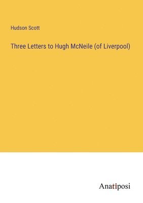 bokomslag Three Letters to Hugh McNeile (of Liverpool)