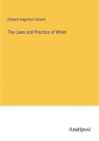 bokomslag The Laws and Practice of Whist