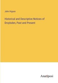 bokomslag Historical and Descriptive Notices of Droylsden, Past and Present