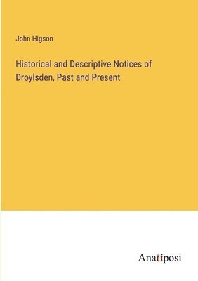 bokomslag Historical and Descriptive Notices of Droylsden, Past and Present