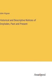 bokomslag Historical and Descriptive Notices of Droylsden, Past and Present