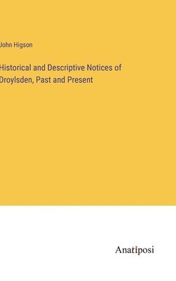 bokomslag Historical and Descriptive Notices of Droylsden, Past and Present