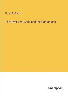 bokomslag River Lee, Cork, and the Corkonians