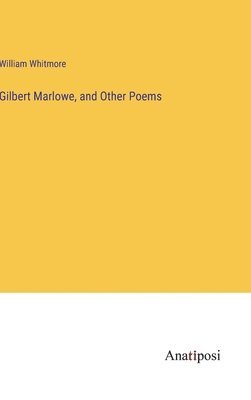 Gilbert Marlowe, and Other Poems 1