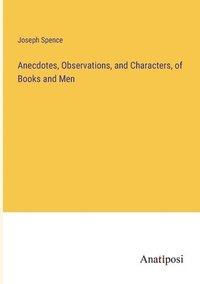 bokomslag Anecdotes, Observations, and Characters, of Books and Men