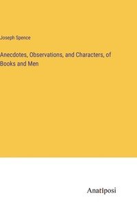 bokomslag Anecdotes, Observations, and Characters, of Books and Men