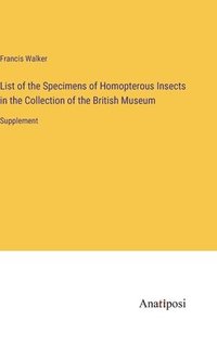 bokomslag List of the Specimens of Homopterous Insects in the Collection of the British Museum