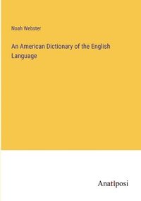 bokomslag An American Dictionary of the English Language