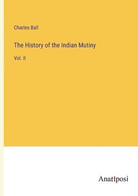 bokomslag The History of the Indian Mutiny