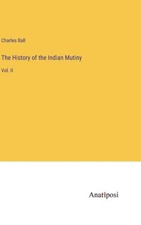 bokomslag The History of the Indian Mutiny