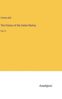 bokomslag The History of the Indian Mutiny